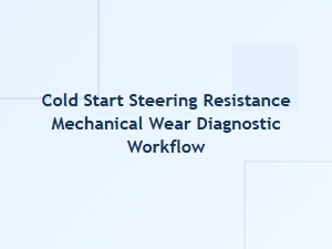 Diagnosing Mechanical Wear From Cold Start Steering Resistance