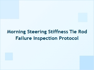 Identifying Morning Steering Stiffness and Tie Rod Failure